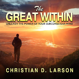 Icon image The Great Within: Unleash the Power of Your Subconscious Mind