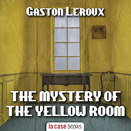 Icon image The Mystery of the Yellow Room