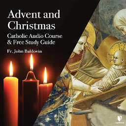 Obraz ikony: Advent and Christmas: Catholic Audio Course & Free Study Guide