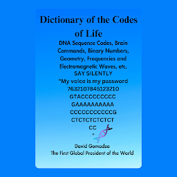 Obraz ikony: Dictionary of the Codes of Life.: DNA Sequence Codes, Brain Commands, Binary numbers, geometry, frequencies and electromagnetic waves, etc.