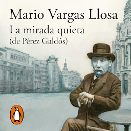 Icon image La mirada quieta (de Pérez Galdós): El nuevo libro del Premio Nobel de Literatura