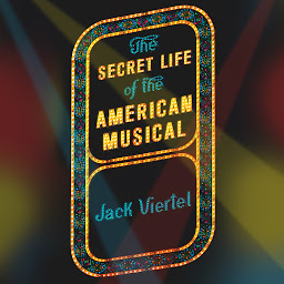 Simge resmi The Secret Life of the American Musical: How Broadway Shows Are Built