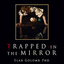 Icon image Trapped in the Mirror: Adult Children of Narcissists in their Struggle for Self