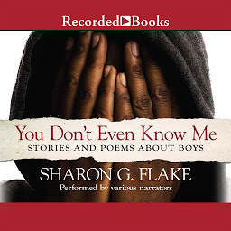 Icon image You Don't Even Know Me: Stories and Poems about Boys