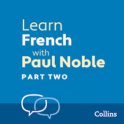 Icon image Learn French with Paul Noble for Beginners – Part 2: French Made Easy with Your 1 million-best-selling Personal Language Coach, Part 2