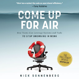 Icon image Come Up for Air: How Teams Can Leverage Systems and Tools to Stop Drowning in Work