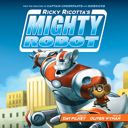 Symbolbild für Ricky Ricotta's Mighty Robot (Ricky Ricotta's Mighty Robot #1)