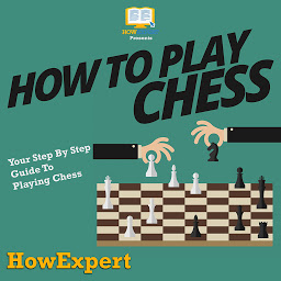 Icon image How To Play Chess: Your Step By Step Guide To Playing Chess