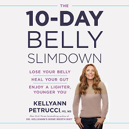 Icon image The 10-Day Belly Slimdown: Lose Your Belly, Heal Your Gut, Enjoy a Lighter, Younger You