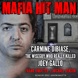 Icon image Mafia Hit Man: Carmine DiBiase, The Wiseguy Who Really Killed Joey Gallo