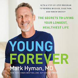 Icon image Young Forever: The Secrets to Living Your Longest, Healthiest Life