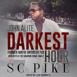 Icon image Darkest Hour - John Alite: Former Mafia Enforcer for John Gotti and the Gambino Crime Family