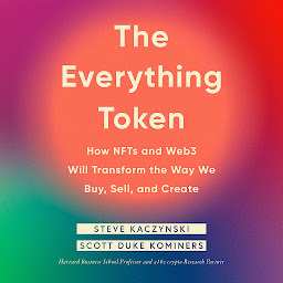 Icon image The Everything Token: How NFTs and Web3 Will Transform the Way We Buy, Sell, and Create