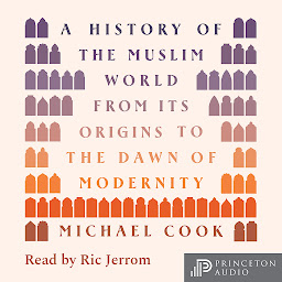 Icon image A History of the Muslim World: From Its Origins to the Dawn of Modernity