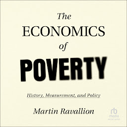 Imagen de icono The Economics of Poverty: History, Measurement, and Policy