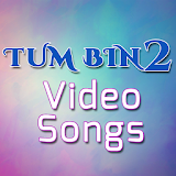 TUM BIN TWO Video Songs 2016 icon