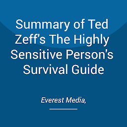 Icon image Summary of Ted Zeff's The Highly Sensitive Person's Survival Guide