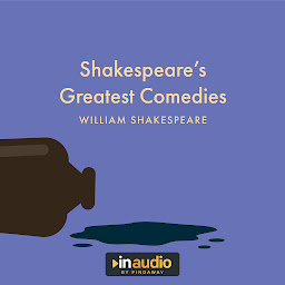 Icon image Shakespeare’s Greatest Comedies: A Midsummer Night's Dream, The Merchant of Venice, Much Ado About Nothing, As You Like It, Twelfth Night, and The Tempest
