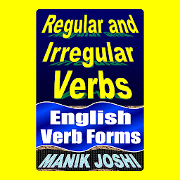 Icon image Regular and Irregular Verbs: English Verb Forms