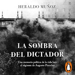 Obraz ikony: La sombra del dictador: Una memoria política de la vida bajo el régimen de Augusto Pinochet