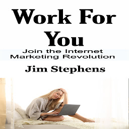 Icoonafbeelding voor Work For You: Join the Internet Marketing Revolution