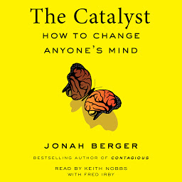 Obraz ikony: The Catalyst: How to Change Anyone's Mind