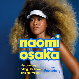Icon image Naomi Osaka: Her Journey to Finding Her Power and Her Voice