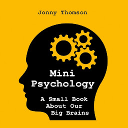 Icon image Mini Psychology: A Small Book About Our Big Brains