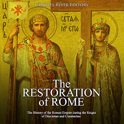 Obraz ikony: The Restoration of Rome: The History of the Roman Empire during the Reigns of Diocletian and Constantine