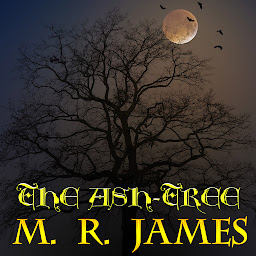Icon image The Ash-tree: Ghost Stories of an Antiquary