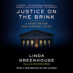 Icon image Justice on the Brink: A Requiem for the Supreme Court