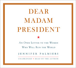 Icon image Dear Madam President: An Open Letter to the Women Who Will Run the World