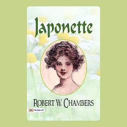 Icon image Japonette – Audiobook: Japonette by Robert W. Chambers: Love and Intrigue in the Land of the Rising Sun