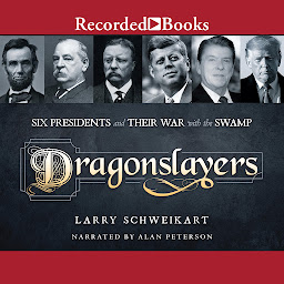 Icon image Dragonslayers: Six Presidents and Their War with the Swamp