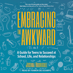 Icoonafbeelding voor Embracing the Awkward: A Guide for Teens to Succeed at School, Life and Relationships