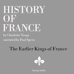 Icon image History of France - The Earlier Kings of France