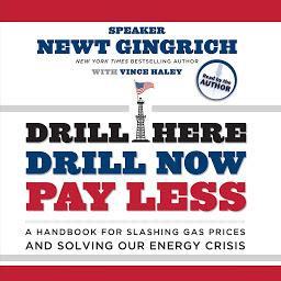 Icon image Drill Here, Drill Now, Pay Less: A Handbook for Slashing Gas Prices and Solving Our Energy Crisis