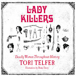 Icon image Lady Killers: Deadly Women Throughout History