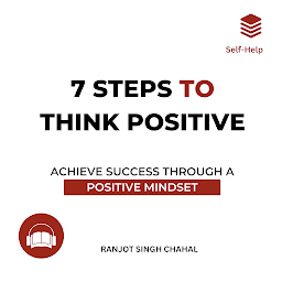 Icon image 7 Steps to Think Positive: Achieve Success Through a Positive Mindset