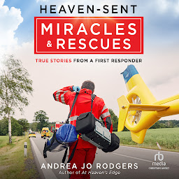 Icon image Heaven-Sent Miracles and Rescues: True Stories from a First Responder