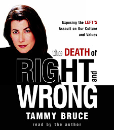 Icon image The Death of Right and Wrong: Exposing the Left's Assault on Our Culture and Values