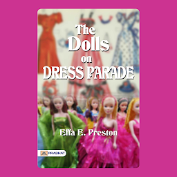 Icon image The Dolls on Dress Parade – Audiobook: The Dolls on Dress Parade: Effa E. Preston's Whimsical Toy Tales