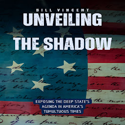 Imagem do ícone Unveiling the Shadow: Exposing the Deep State's Agenda in America's Tumultuous Times