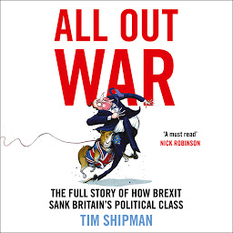 Icon image All Out War: The Full Story of How Brexit Sank Britain’s Political Class