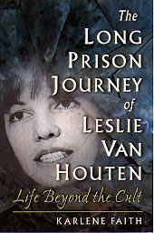 Icon image The Long Prison Journey of Leslie van Houten: Life Beyond the Cult