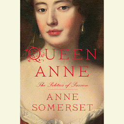 Icon image Queen Anne: The Politics of Passion