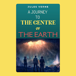 Icon image A Journey to the Centre of the Earth: Popular Books by JULES VERNE : All times Bestseller Demanding Books