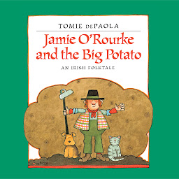 Obraz ikony: Jamie O'Rourke and the Big Potato: An Irish Folktale