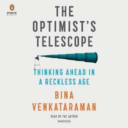 Icon image The Optimist's Telescope: Thinking Ahead in a Reckless Age