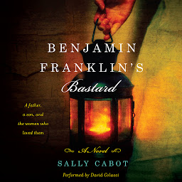 Icon image Benjamin Franklin's Bastard: A Novel